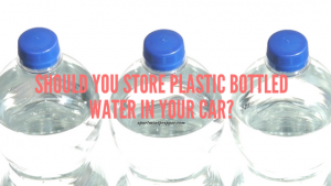 Should You Store Plastic Bottled Water in Your Car? - Apartment Prepper