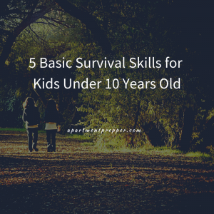 5 Basic Survival Skills for Kids Under 10 Years Old - Apartment Prepper