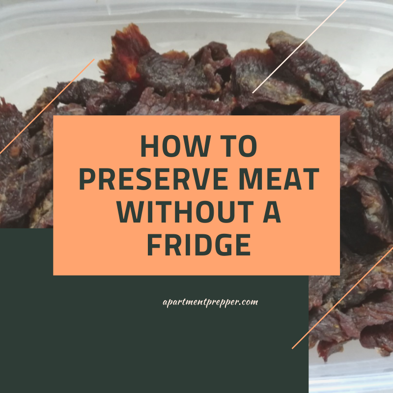 How to Preserve Meat without a Fridge - Apartment Prepper