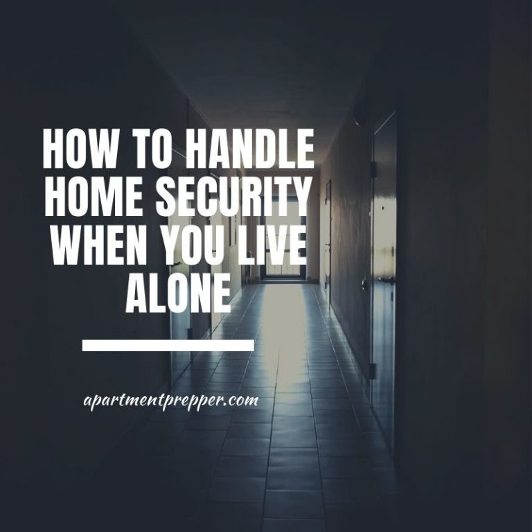 How To Handle Home Security When You Live Alone - Apartment Prepper